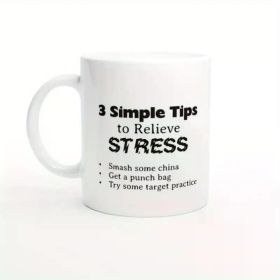 Funny Stress Relief Mug, "3 Simple Tips to Relieve Stress".